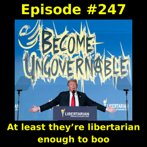 Episode #247: At least they’re libertarian enough to boo