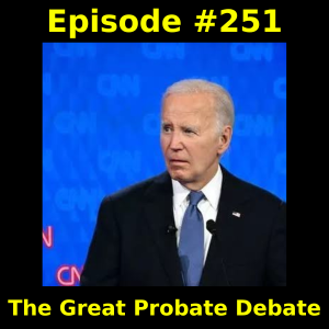 Episode #251: The Great Probate Debate