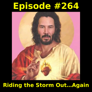 Episode #264: Riding the Storm Out…Again