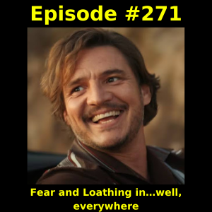 Episode #271: Fear and Loathing in…well, everywhere