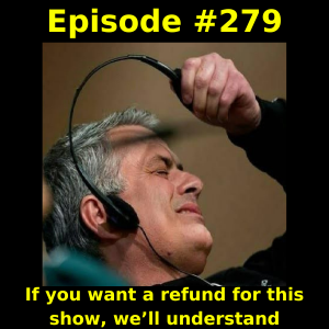 Episode #279: If you want a refund for this show, we’ll understand