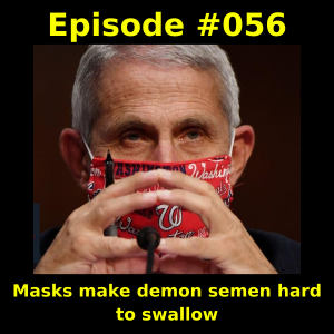 Episode #056 - Masks make demon semen hard to swallow