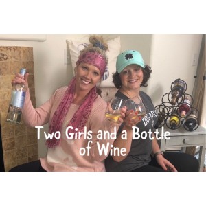 January 18, 2019 - Two Girls and a Bottle of Wine