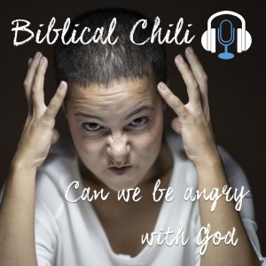 Can we be angry with God?