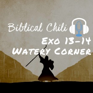 Exo 13-14 - The Watery Corner