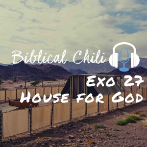 Exo 27 - House for God