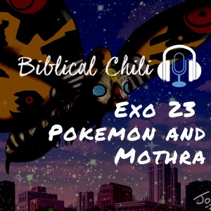 Exo 23 - Pokémon and Mothra