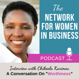 A Conversation About Worthiness with Chikeola Karimou