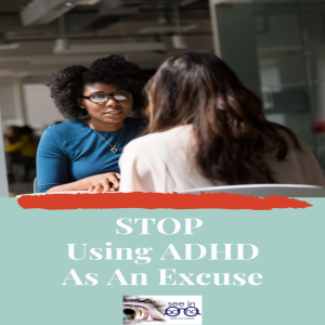 299 | STOP Using ADHD As An Excuse