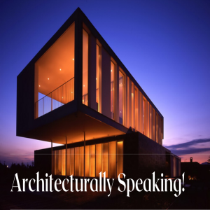 Architecturally Speaking!