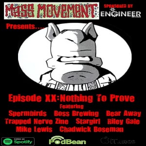 Mass Movement presents Episode 20:- Nothing To Prove (Part 2 Interview with Mike Lewis No Devotion/Lostprophets)