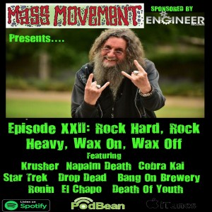 Mass Movement presents: Episode 22:- Rock Hard, Rock Heavy, Wax On, Wax Off (Interviews with Neil Randle - Bang-On-Brewery and Steve "Krusher" Joule -D.J/Raw Power/Noisy Mothers)