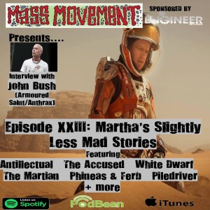 Mass Movement presents Episode 23:- Martha's Slightly Less Mad Stories (Interview with John Bush - Armored Saint/Anthrax)