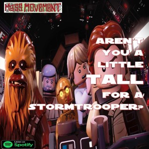 Aren’t You A Little TALL For A Stormtrooper:A Star Wars Podcast - Episode 6