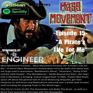 Mass Movement presents Episode 15:- “A Pirate’s Life For Me ”