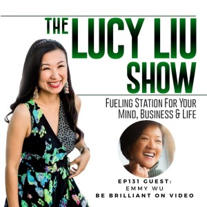 131 Be Brilliant On Video With Emmy Wu