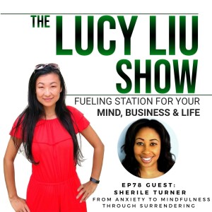 78 From Anxiety To Mindfulness Through Surrendering With Sherile Turner