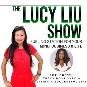 31 Living A Successful Life With Tracy Ross Garcia