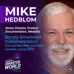 Simply Structured Documentation: Get started with modular content using DITA with Mike Hedblom