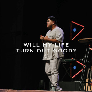 Will my life turn out good? | Pastor Joshua Estrada 