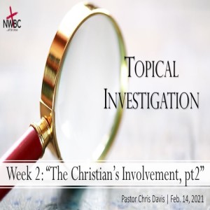 2-14-2021 - "The Christian's Involvement" Part 2
