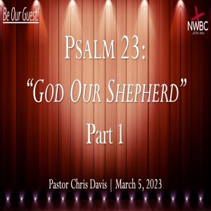 ”Psalm 23: God Our Shepherd” - 3-5-23