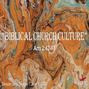 “Biblical Church Culture” (6/9/24)