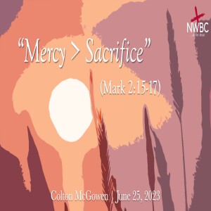”Mercy ＞ Sacrifice” (6-25-23)