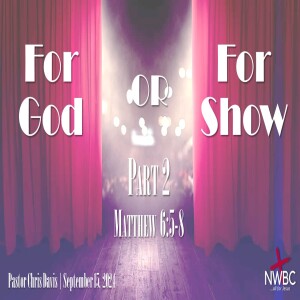 “For God or For Show, pt2: Prayer” (9/15/24)