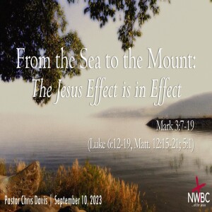 ”From the Sea to the Mount: The Jesus Effect is in Effect” (9-10-23)