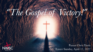 4-17-2022 - Victory Series, Week 3: ”The Gospel of Victory!”