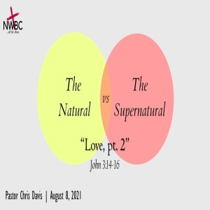 8-8-2021 - ”The Natural -v- The Supernatural: Love, pt2”