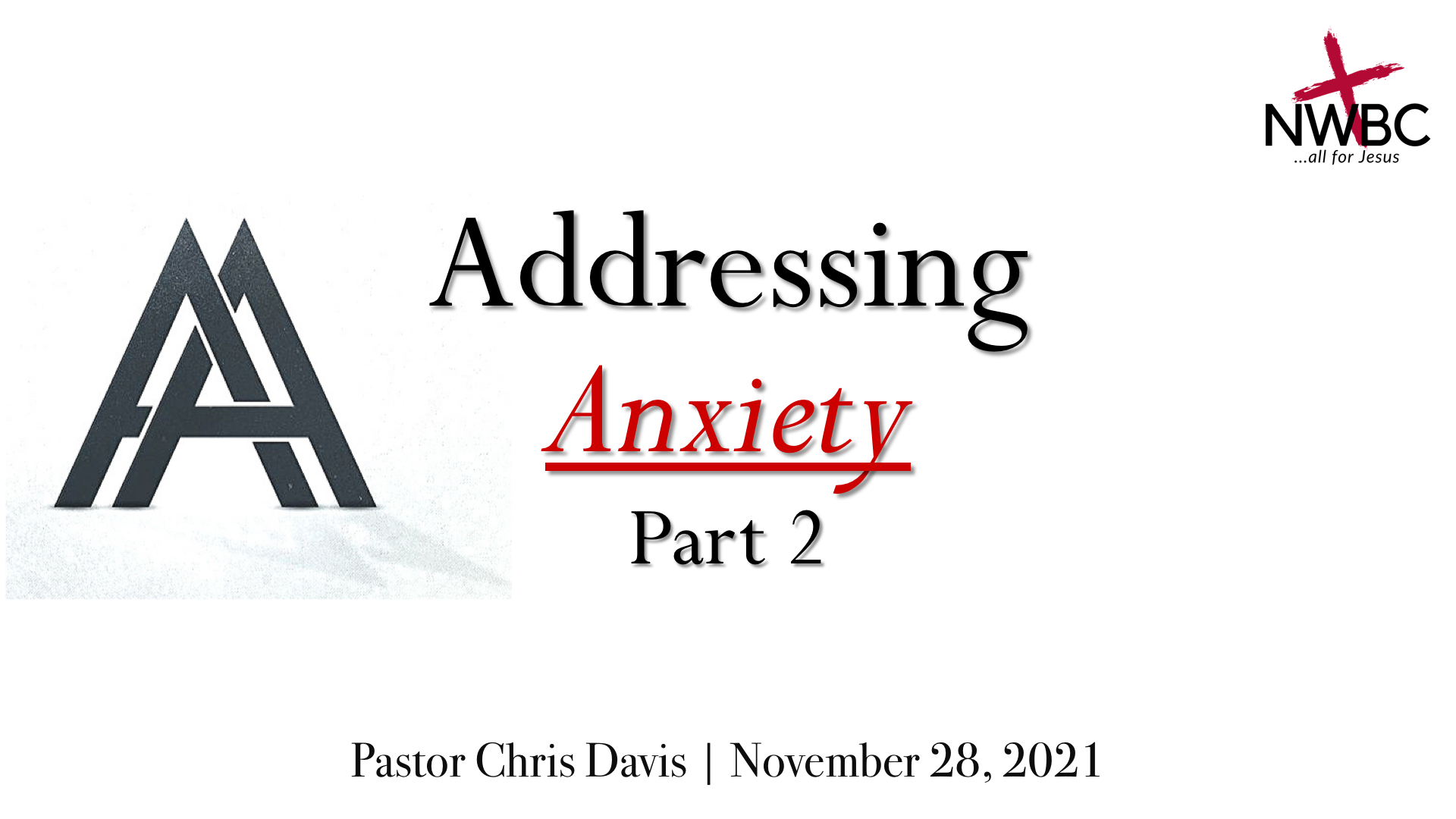 11-28-2021 - ”Addressing Anxiety, pt2”