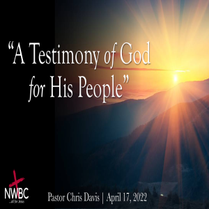 4-24-2022 - ”A Testimony of God for His People”