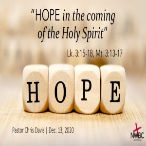 12-13-2020 - ”Hope in the Coming of the Holy Spirit”