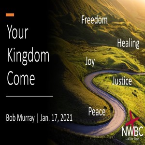 1-17-2021 - "Your Kingdom Come"