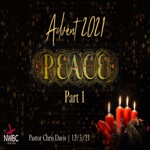 12-5-2021 - ”Advent 2021: Peace, pt1”