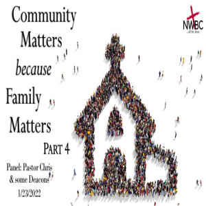 1-23-2022 - ”Community Matters because Family Matters,Pt4”