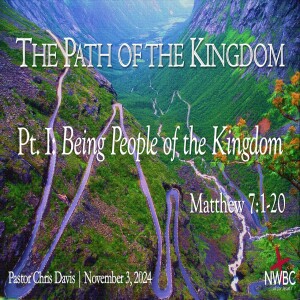 “The Path of the Kingdom, pt1: Being People of the Kingdom ” (11/3/24)