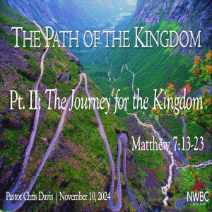 “The Path of the Kingdom, pt2: The Journey for the Kingdom” (11/10/24)