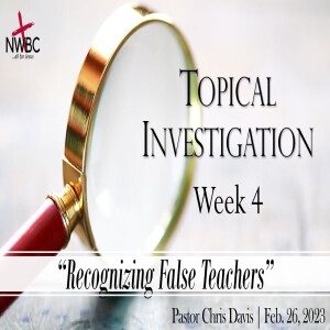 ”Recognizing False Teachers” - 2-26-23
