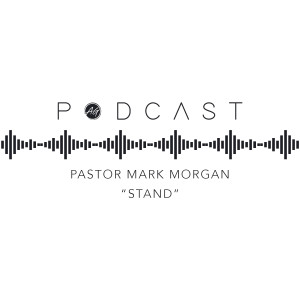 Pastor Mark Morgan - ”Stand”