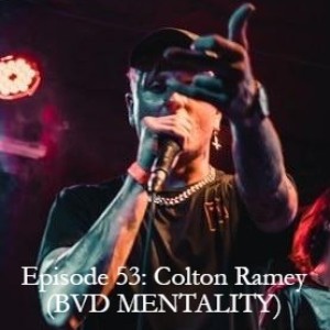 Episode 53: Colton Ramey (BVD MENTALITY)