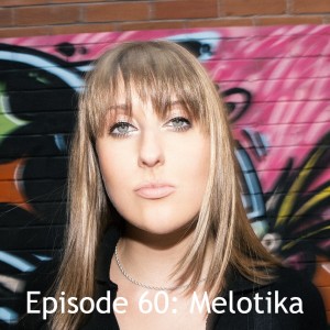 Episode 60: Melotika