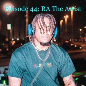 Episode 44: RA The Artist