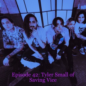 Episode 42: Tyler Small of Saving Vice