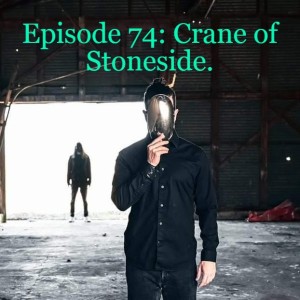 Episode 74: Crane of Stoneside.