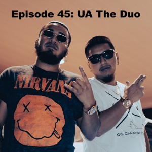 Episode 45: UA The Duo