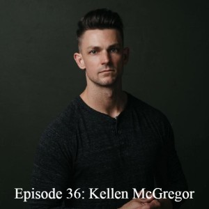 Episode 36: Kellen McGregor