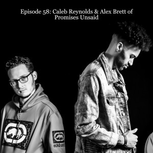 Episode 58: Caleb Reynolds and Alex Brett of Promises Unsaid